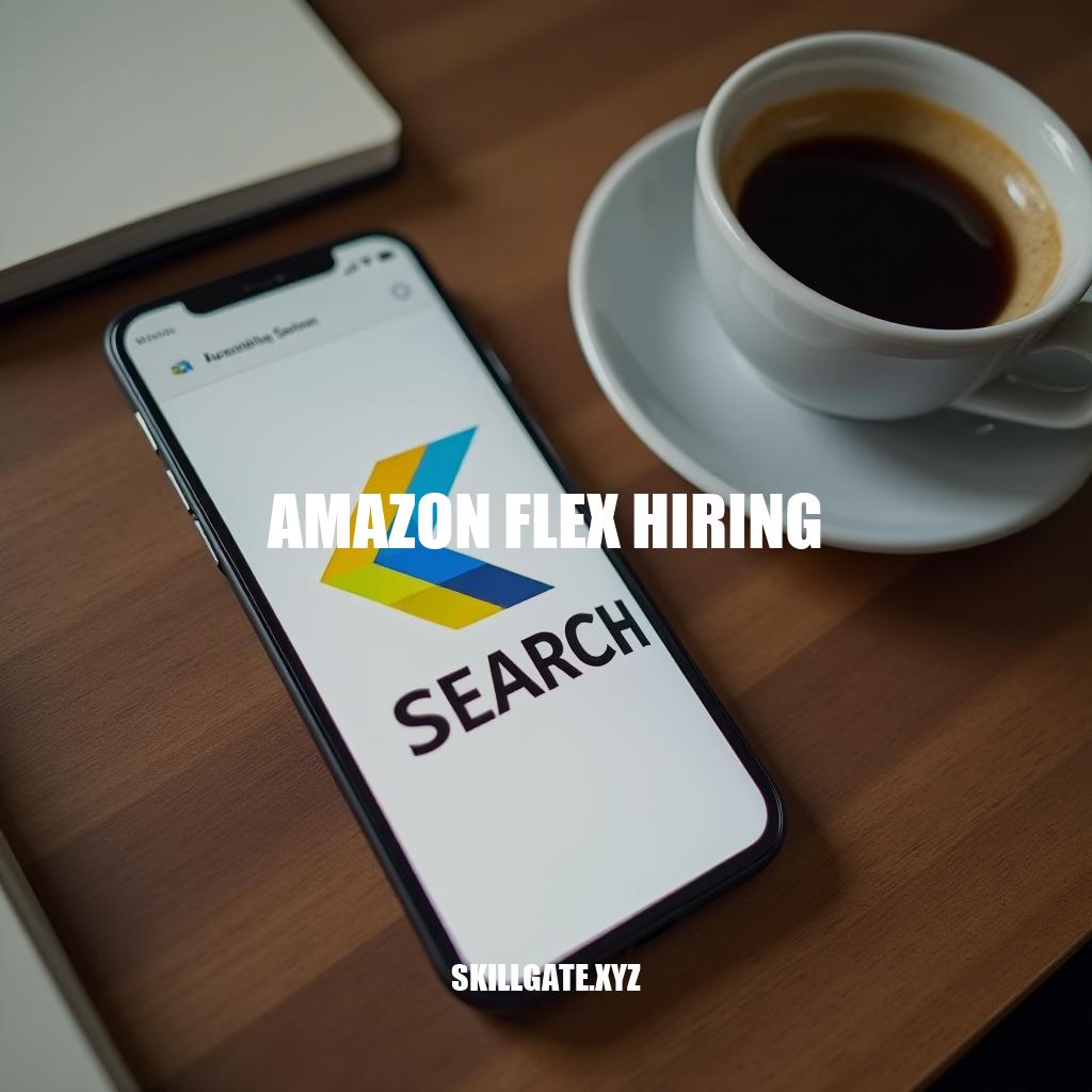 Amazon Flex Hiring: Flexible Opportunities with Amazon