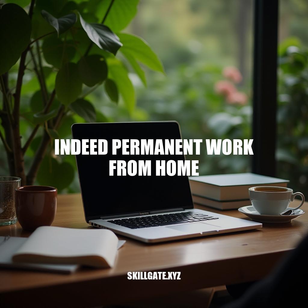 Indeed Permanent Work from Home: A Sustainable Future for Remote Employment