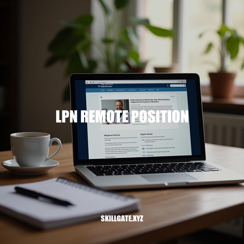 LPN Remote Position: A Guide to Flexible Healthcare Careers